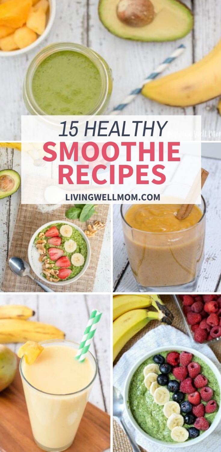 15 Smoothie Recipes You've Got to Try - Living Well Mom