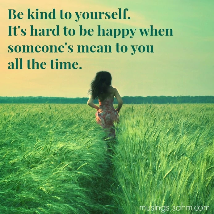 Be kind to yourself. It's hard to be happy when someone's mean to you all the time. Do you ever feel discouraged, wondering if you're really making a difference in your children's lives? Dear Mom, you're not alone! This is a must-read post with 10 encouraging quotes for moms to remind you that you ARE doing good! (With 2 Bonus Free Printable Quotes!)