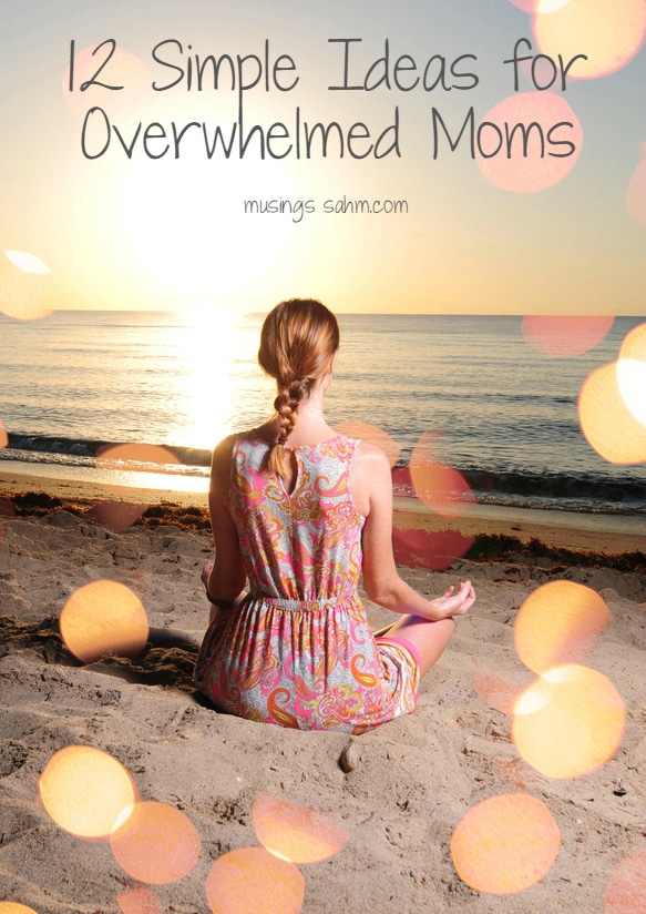 12 Simple Ideas For Overwhelmed Moms Living Well Mom 0683