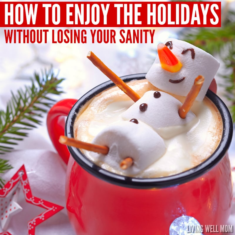 How to Enjoy the Holidays Without Losing Your Sanity