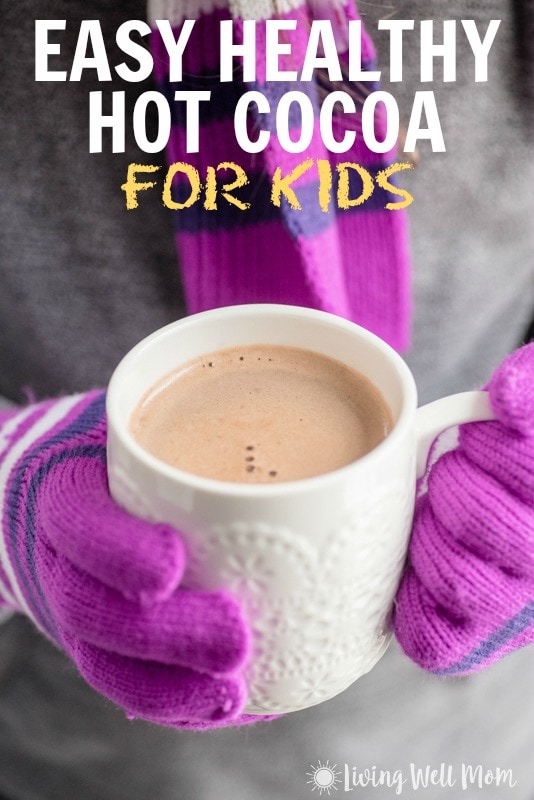 The Healthy Easy Hot Cocoa Recipe for Kids - Living Well Mom