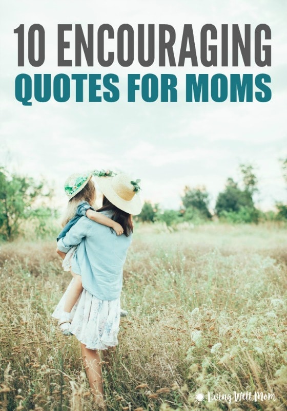 Do you ever feel discouraged, wondering if you're really making a difference in your children's lives? Dear Mom, you're not alone! This is a must-read post with 10 encouraging quotes for moms to remind you that you ARE doing good! (With 2 Bonus Free Printable Quotes!)