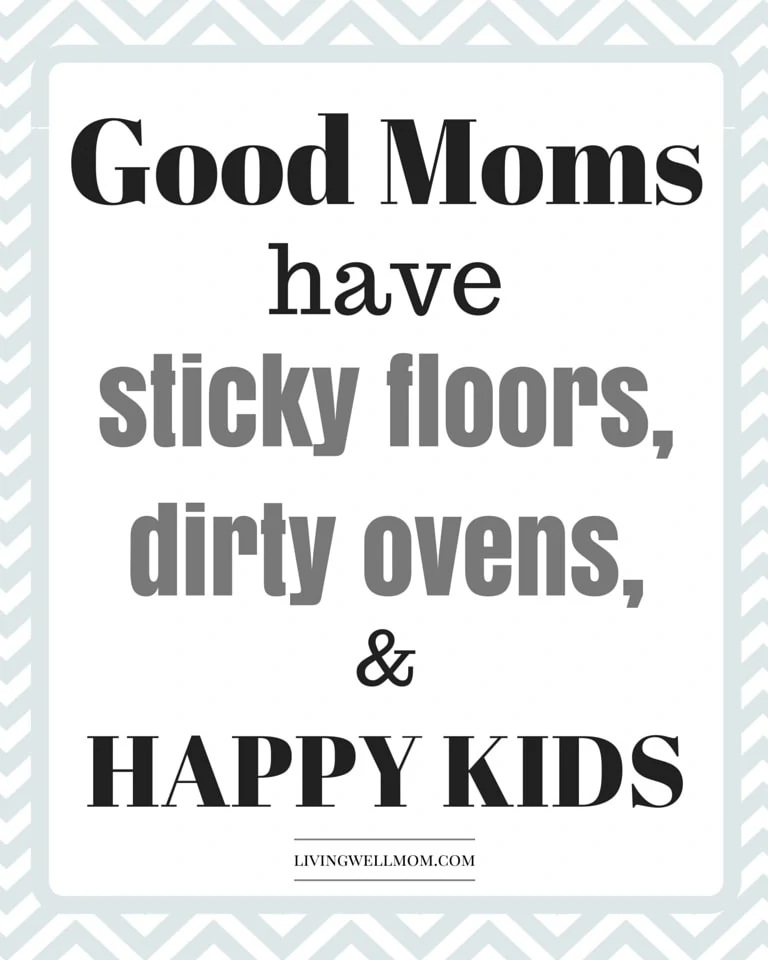 Good moms have sticky floors, dirty ovens, and happy kids. (Free Printable!) Do you ever feel discouraged, wondering if you're really making a difference in your children's lives? Dear Mom, you're not alone! This is a must-read post with 10 encouraging quotes for moms to remind you that you ARE doing good! 