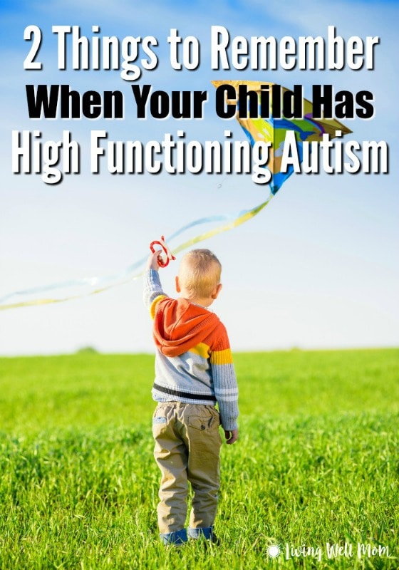 Do you have a child with high functioning autism? It can be exhausting, overwhelming, and lonely. Here’s two important things to think about that will encourage you and help renew your perspective. 