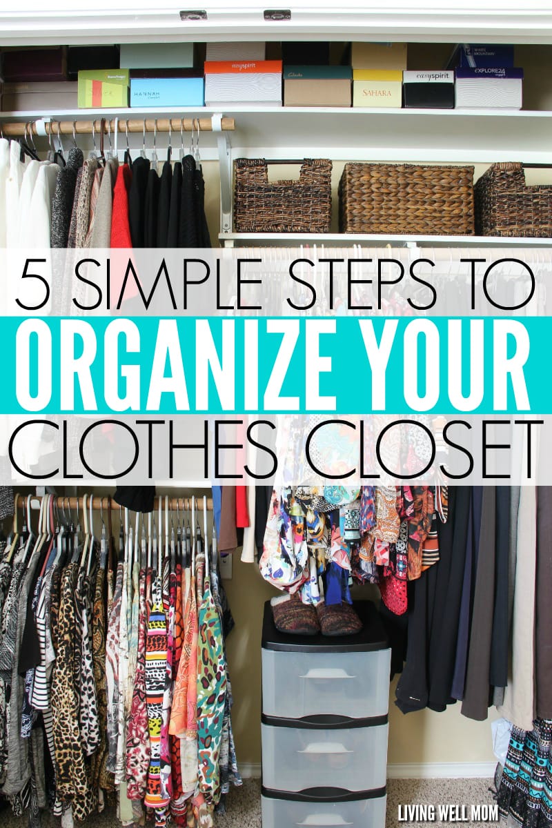 5 Simple Steps to Organizing Your Clothes Closet