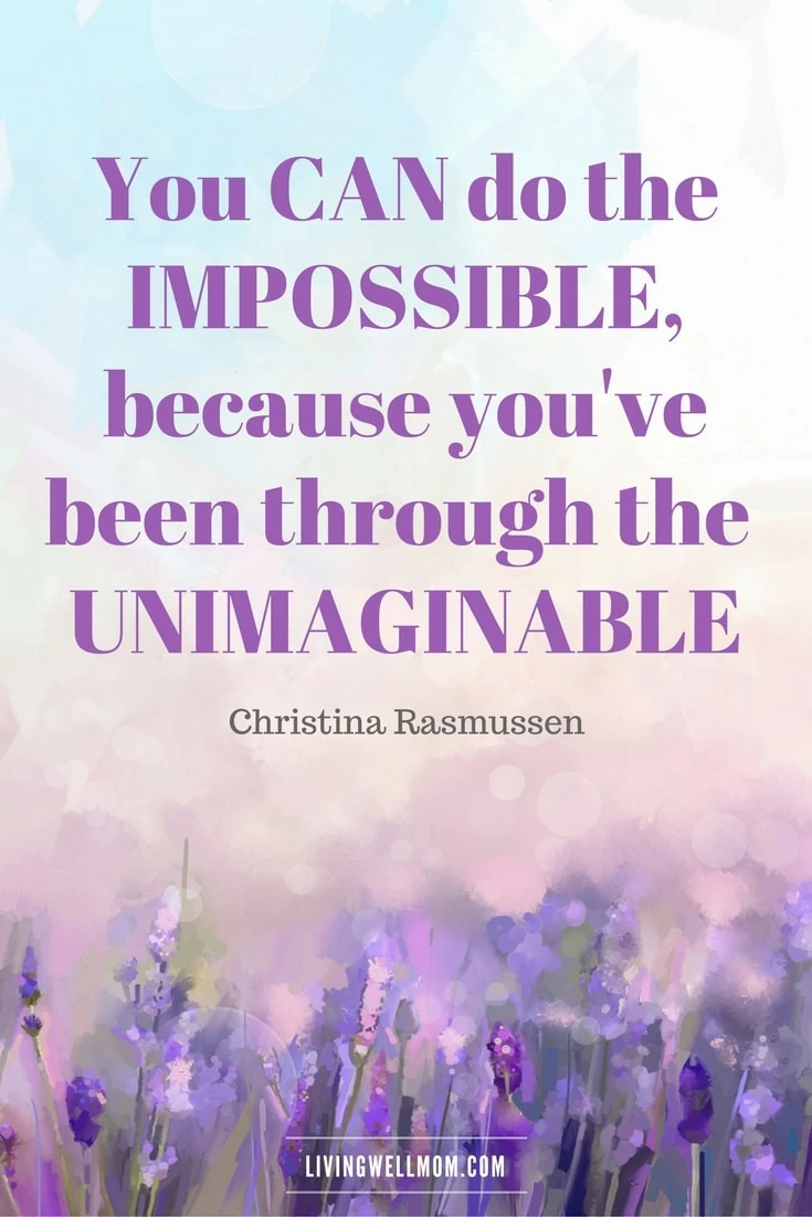 You Can Do the Impossible...Christina Rasmussen Quote - 10 Encouraging Quotes for NICU Moms