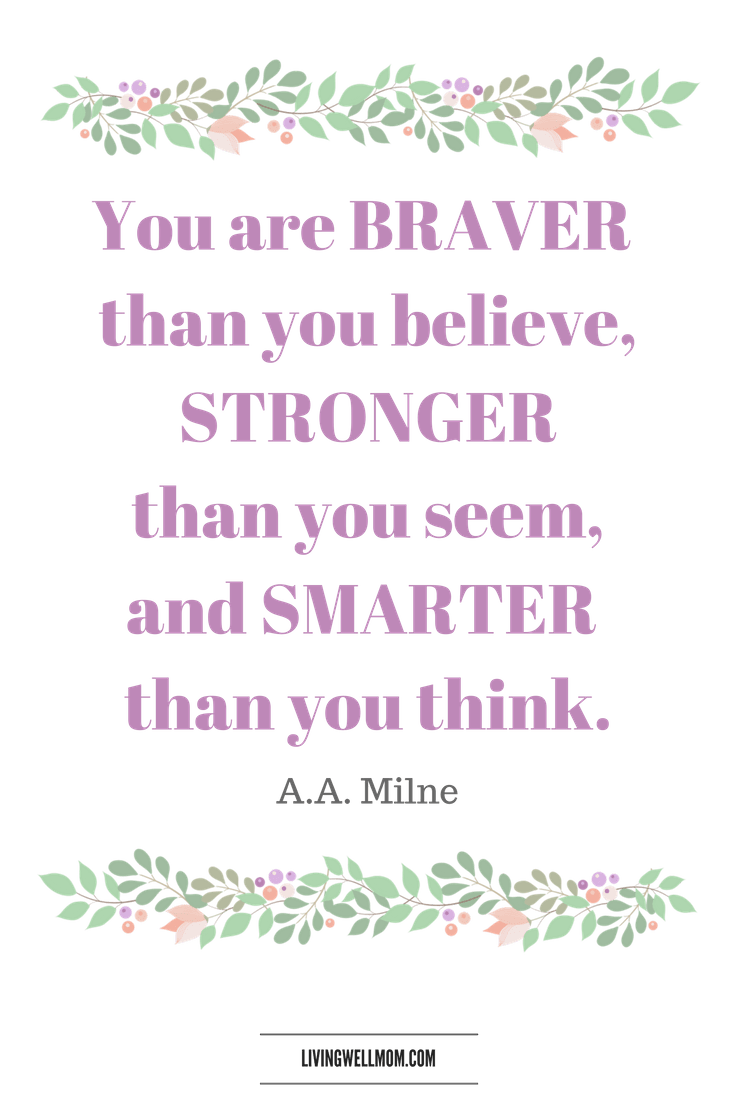 You are Braver than you believe... AA Milne Quote - 10 Encouraging Quotes for NICU Moms