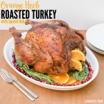Orange Herbed Turkey with Spiced Rub - with savory herbs and spices, this recipe results in a mouthwatering tender bird so delicious everyone will want seconds or thirds! It's simple to make with only a little more prep time compared to a basic Thanksgiving turkey.