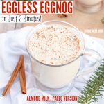 In just 2 minutes, you can whip up a batch of this delicious creamy eggfree eggnog! It's also dairy-free, Paleo-friendly, and delicious with almond milk OR coconut milk - your choice!