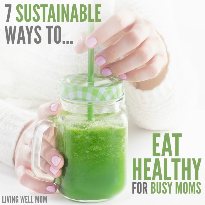Who has time, energy, or money for dieting? Here are 7 simple ways you can eat healthy that are easy enough for busy moms and will actually last.
