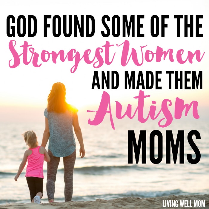 God found some of the strongest women and made them autism moms....unknown quote