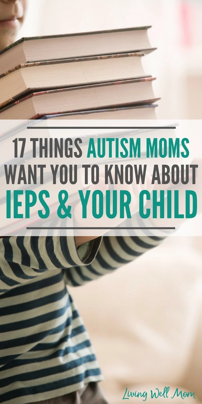 17 tips, advice, and insight autism moms want you to know about IEPs and your child, so you can navigate the school system and help your child succeed.