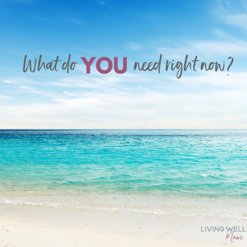 What do YOU need right now?