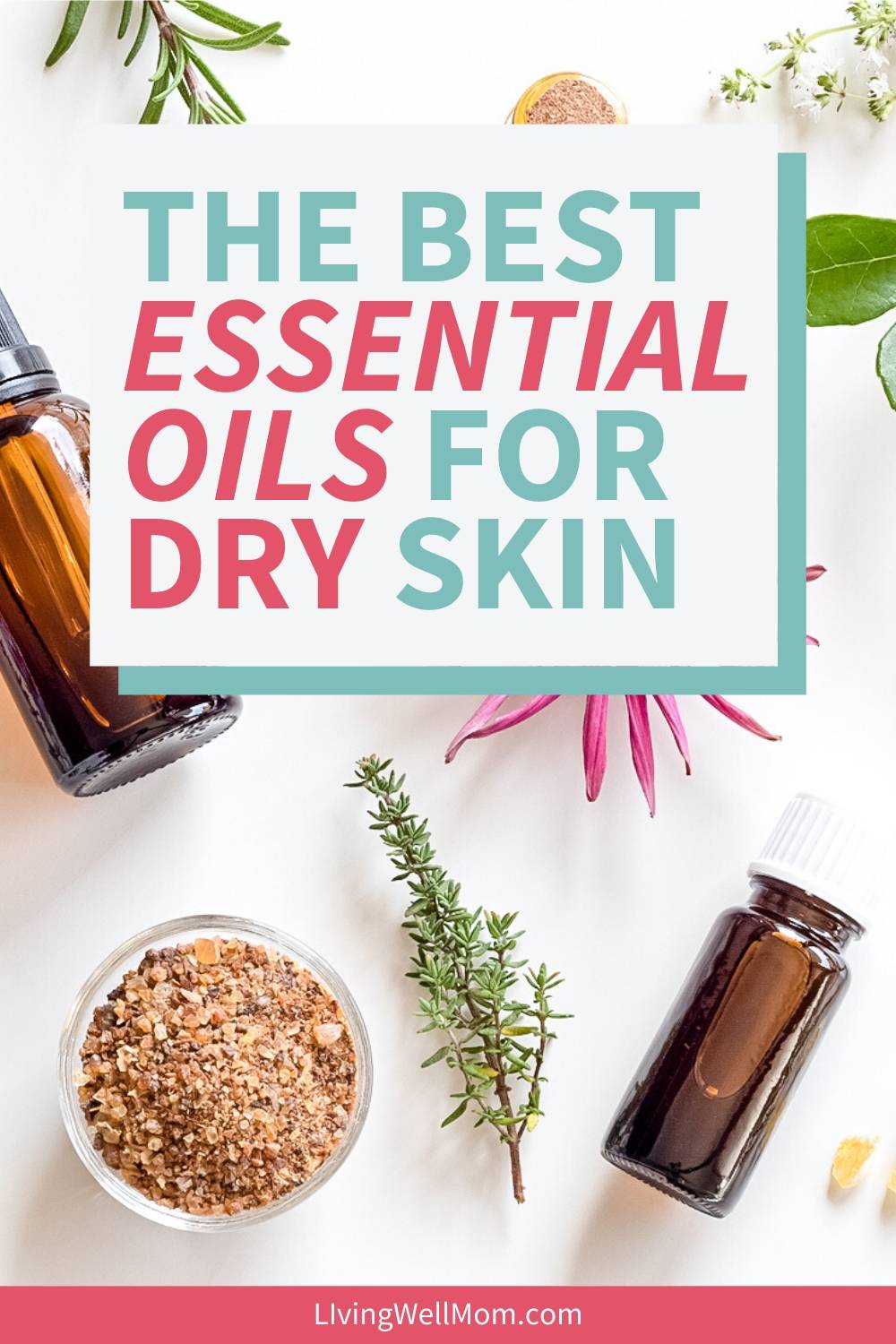 The 12 Best Essential Oils for Dry Skin + How to Use Them