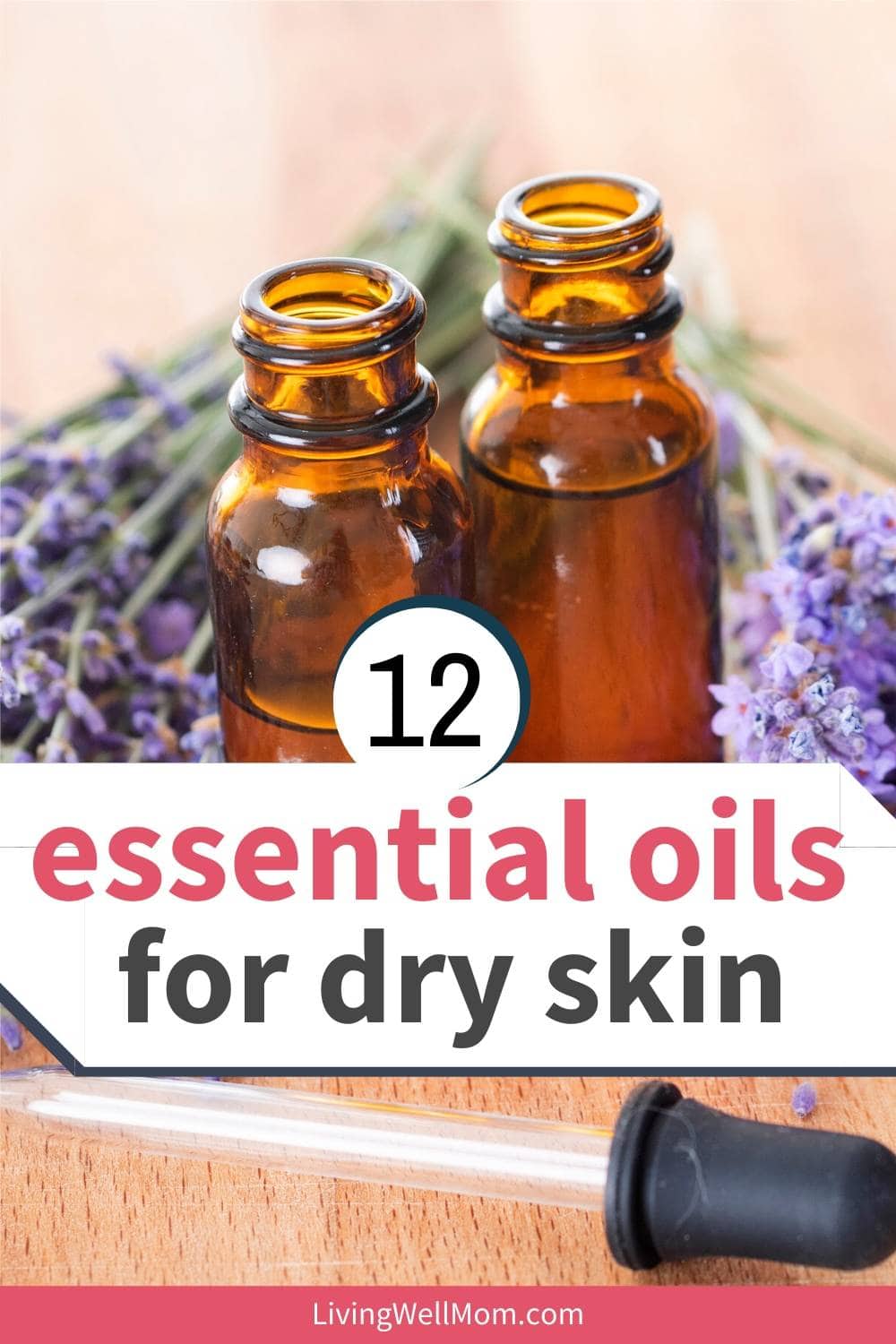 The 12 Best Essential Oils for Dry Skin + How to Use Them