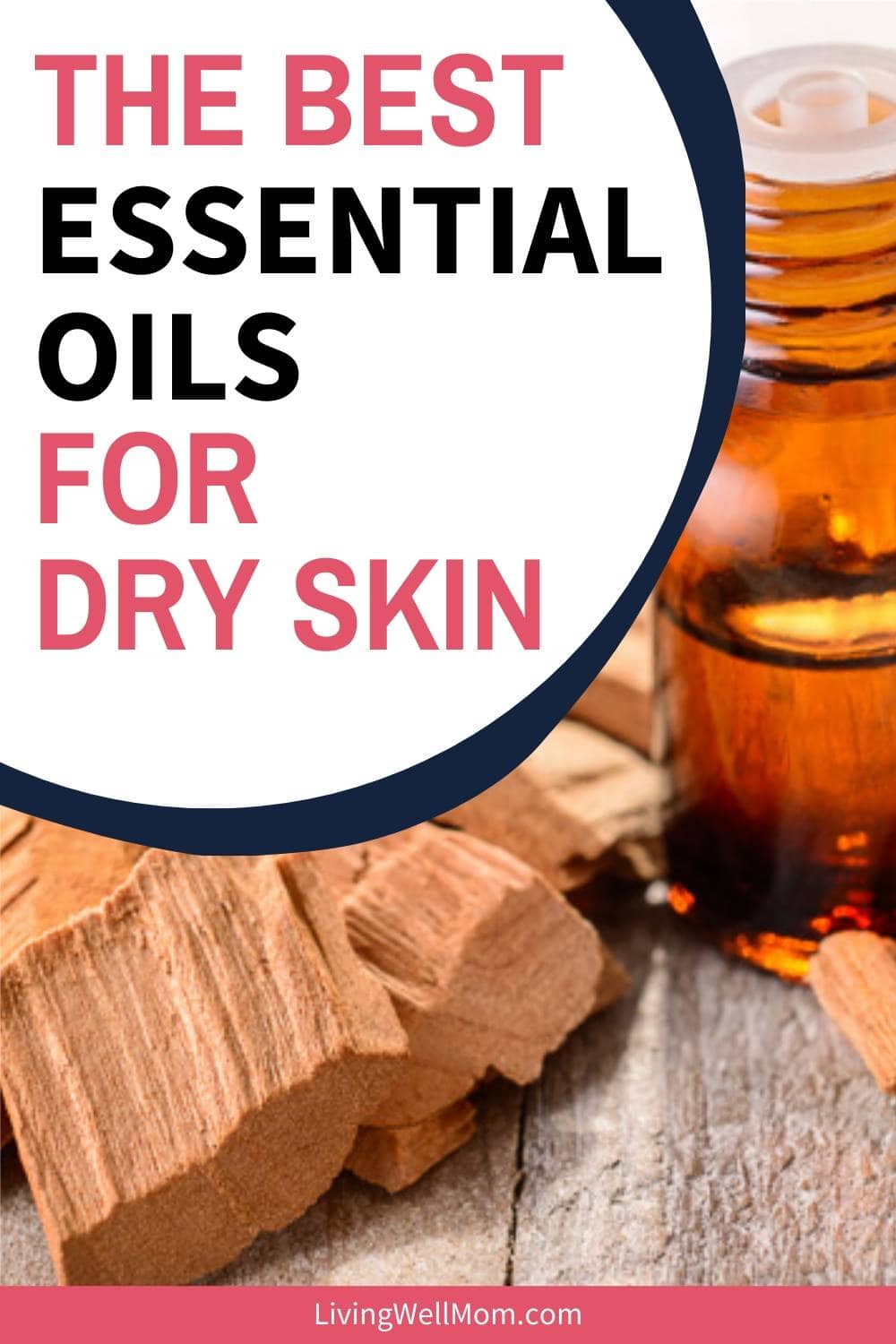 The 12 Best Essential Oils for Dry Skin + How to Use Them