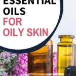 essential oils for oily skin