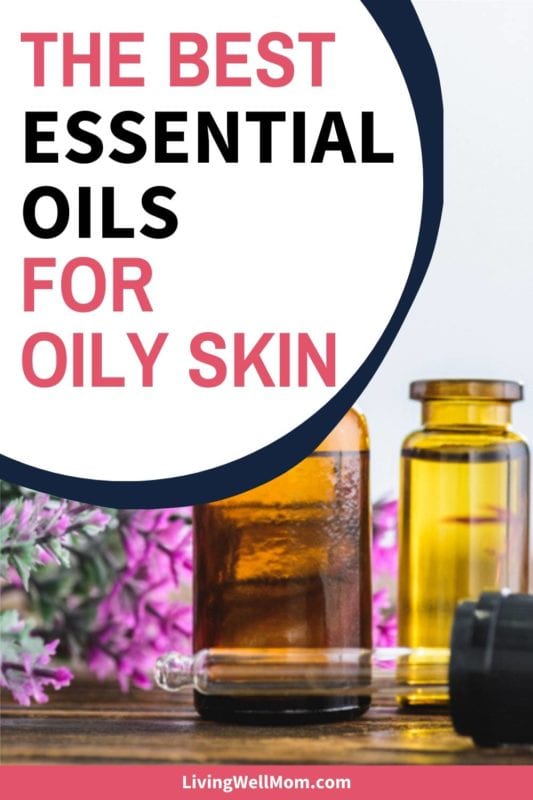 The 18 Best Essential Oils for Acne, Pimples, and Oily Skin + How to