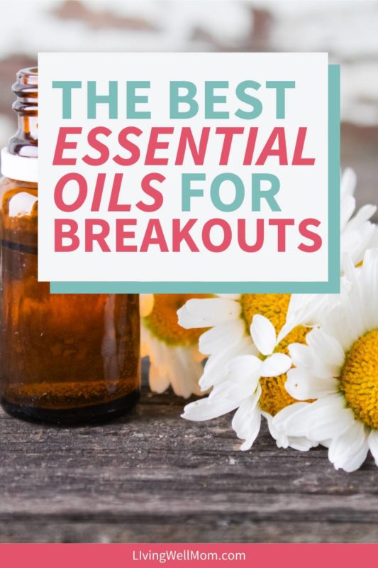 The 18 Best Essential Oils for Acne, Pimples, and Oily Skin + How to