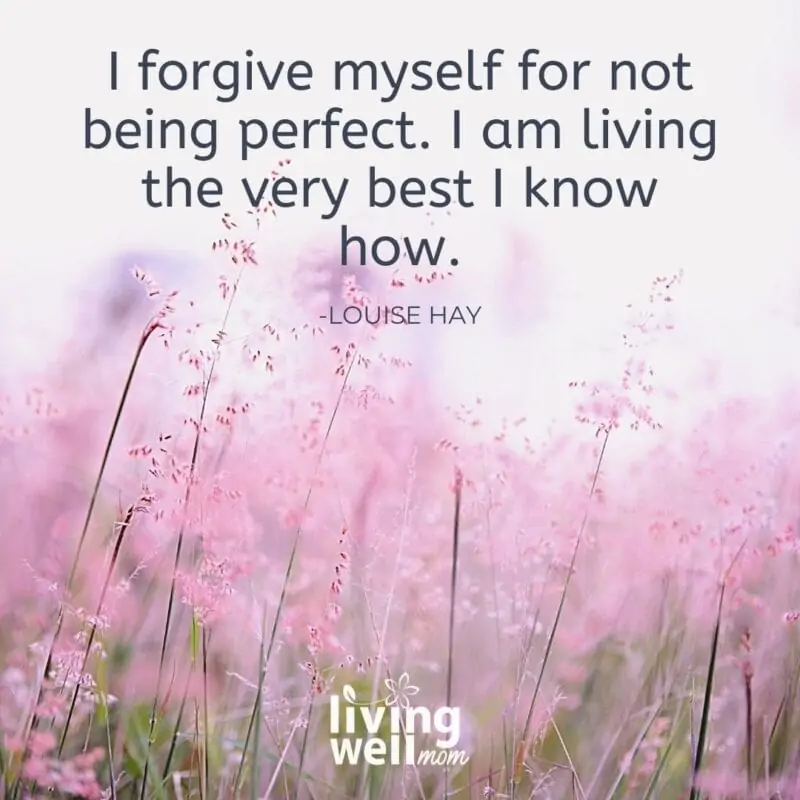 A quote by Louise Hay on a printable card - I forgive myself for not being perfect. I am living the very best I kno whow. 