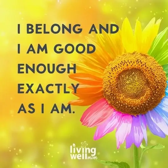 affirmation for teens that read "i belong and i am good enough exactly as I am"