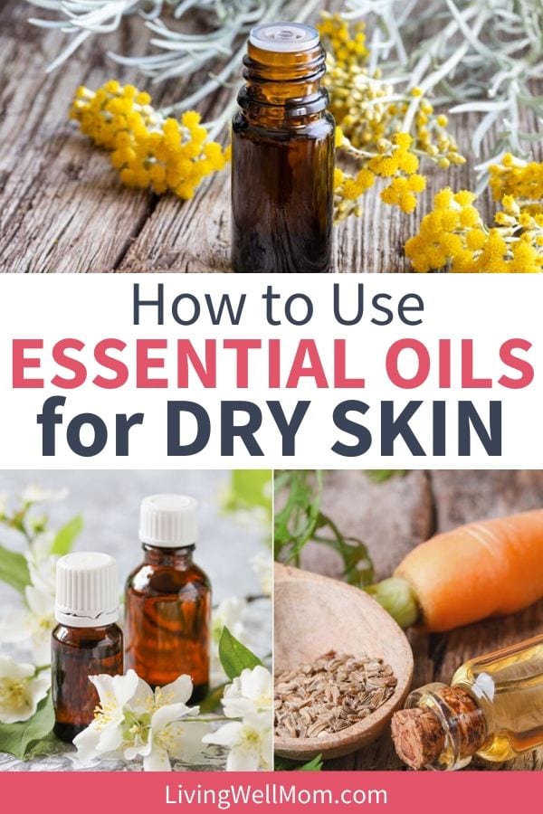 The Best Essential Oils For Dry Skin How To Use Them