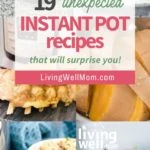 unexpected instant pot recipes and ideas