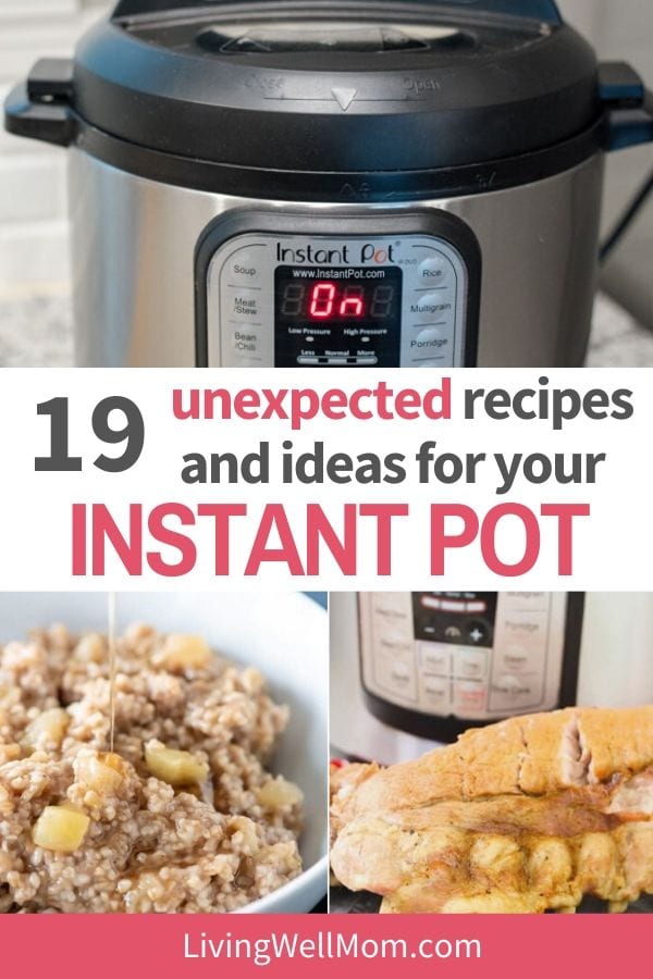 unexpected recipes and ideas for your instant pot